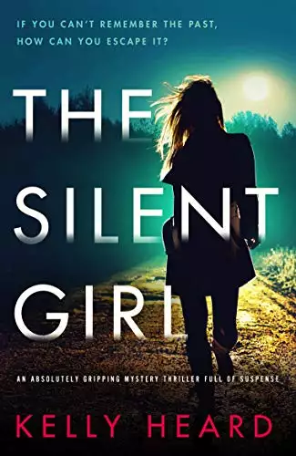 The Silent Girl: An absolutely gripping mystery thriller full of suspense