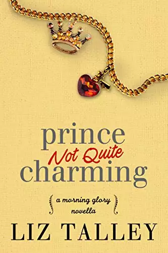Prince Not Quite Charming: A Morning Glory Novella