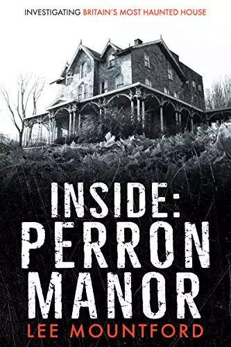 Inside Perron Manor: Investigating Britain's Most Haunted House