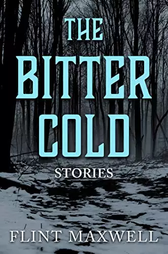 The Bitter Cold: Five Terrifying Tales