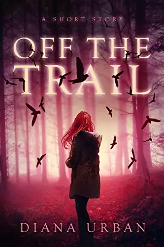 Off the Trail: A YA Psychological Thriller Short Story