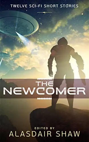 The Newcomer: Twelve Science Fiction Short Stories