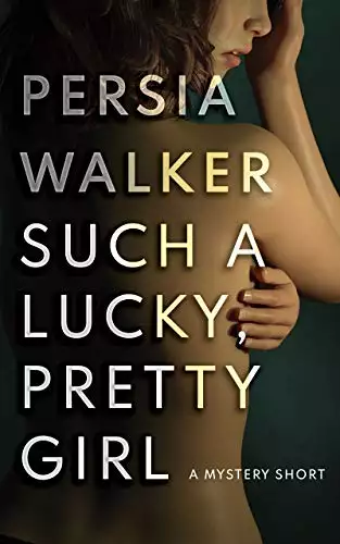 Such a Lucky, Pretty Girl: A Mystery Short