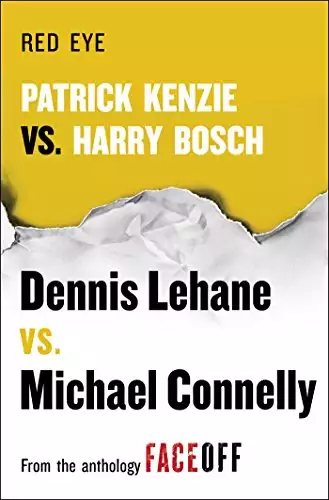 Red Eye: Patrick Kenzie vs. Harry Bosch: An Original Short Story