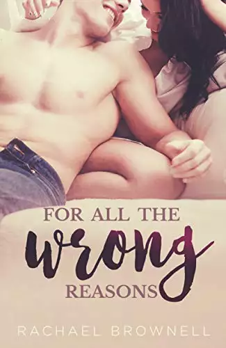 For All The Wrong Reasons: a friends-to-lovers romance