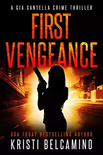 First Vengeance: A Gia Santella Crime Thriller