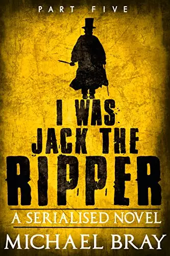 I Was Jack The Ripper: Part 5