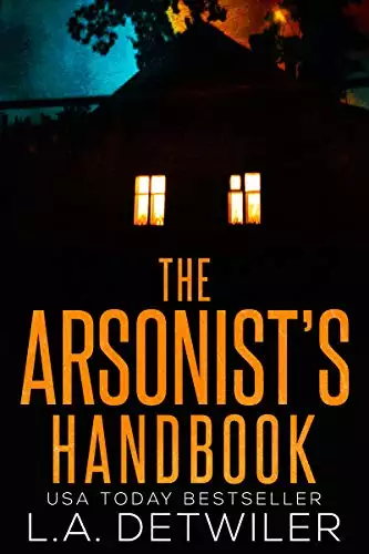 The Arsonist's Handbook: A Gripping Psychological Thriller