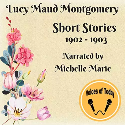 Lucy Maud Montgomery Short Stories, 1902 to 1903