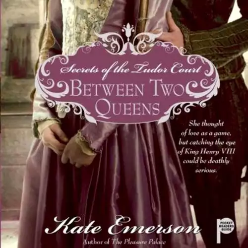 Secrets of the Tudor Court: Between Two Queens