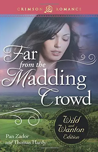 Far From The Madding Crowd: The Wild And Wanton Edition