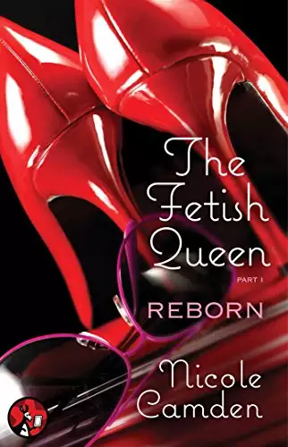 Fetish Queen, Part One: Reborn