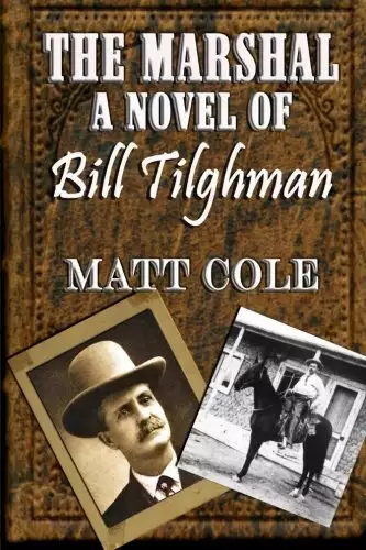 Marshal: A Novel Of Bill Tilghman