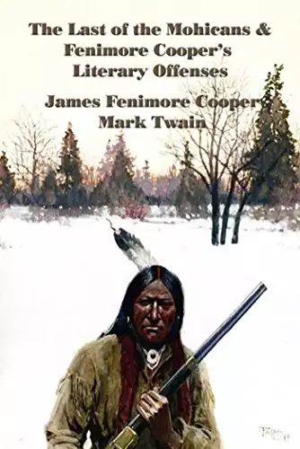 Last of the Mohicans and Fenimore Cooper's Literary Offenses