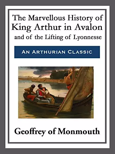 Marvellous History of King Arthur in Avalon and of the Lifting of Lyonnesse