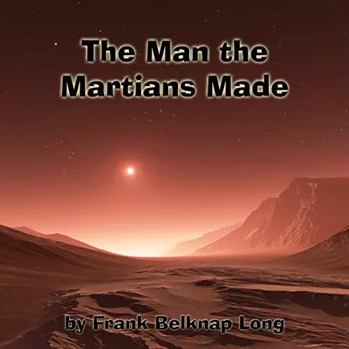The Man the Martians Made