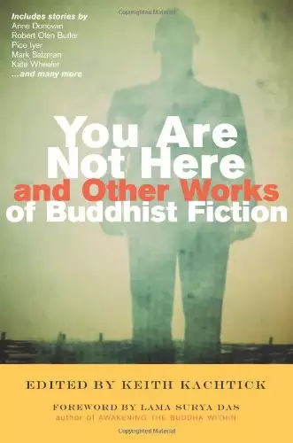 You Are Not Here and Other Works of Buddhist Fiction