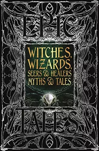 Witches, Wizards, Seers & Healers Myths & Tales