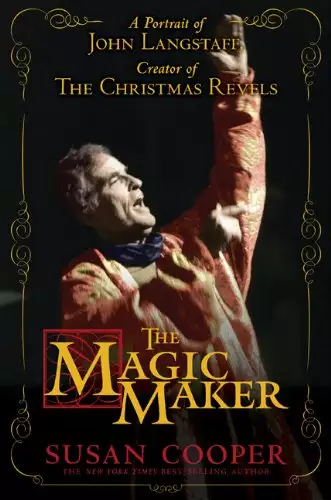 The Magic Maker: A Portrait of John Langstaff, Creator of the Christmas Revels