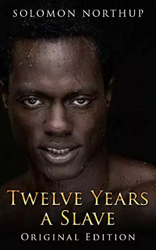 Twelve Years A Slave: illustrated Original Edition With Bonus of Uncle Tom's Cabin