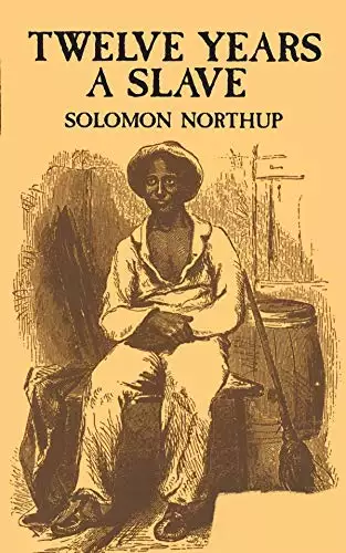 Twelve Years a Slave: Solomom Northup (History, Americas, Biography & autobiography, Classics, Literature) [Annotated]