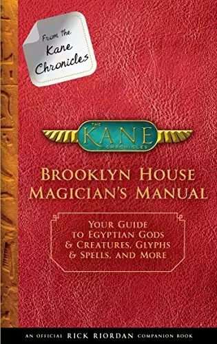 From the Kane Chronicles: Brooklyn House Magician's Manual: Your Guide to Egyptian Gods & Creatures, Glyphs & Spells, and More