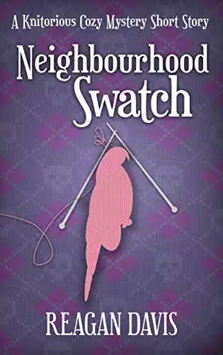 Neighbourhood Swatch: A Knitorious Cozy Mystery Short Story