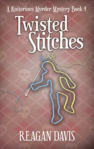 Twisted Stitches: A Knitorious Murder Mystery