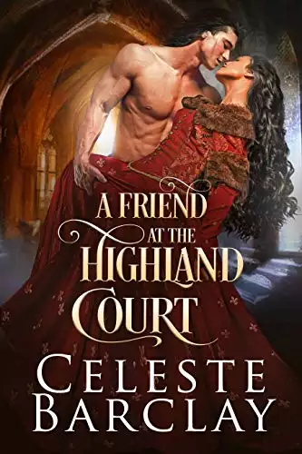 A Friend at the Highland Court: A Wounded Hero Highlander Romance