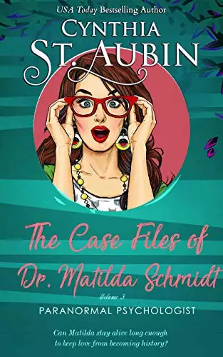 The Case Files of Dr. Matilda Schmidt: Volume 3
