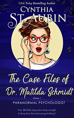 The Case Files of Dr. Matilda Schmidt: Volume 1