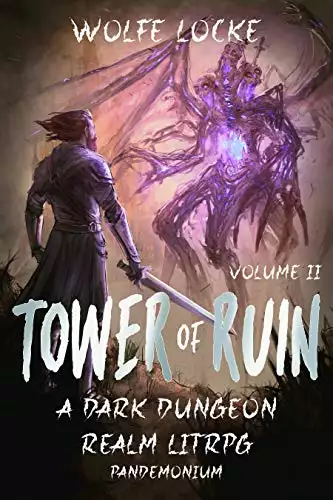Tower of Ruin: Volume II: A Dark Dungeon Realm LitRPG