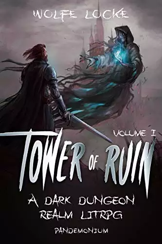 Tower of Ruin: Volume I: A Dark Dungeon Realm LitRPG