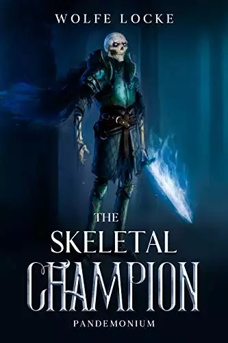 The Skeletal Champion: A Dark Dungeon Realm LitRPG