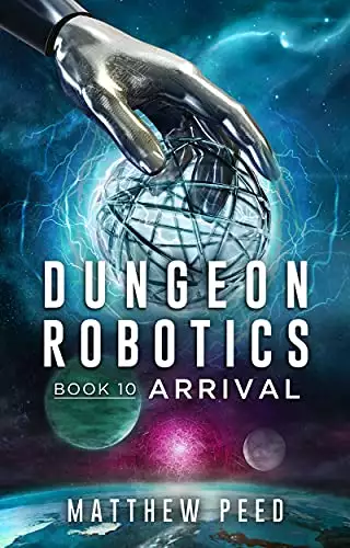 Dungeon Robotics (Book 10): Arrival