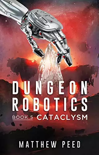 Dungeon Robotics (Book 5): Cataclysm