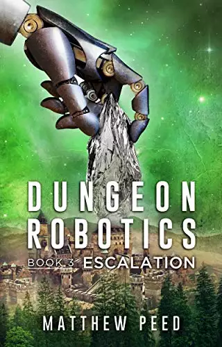 Dungeon Robotics (Book 3): Escalation