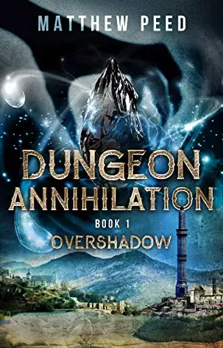 Dungeon Annihilation: Book 1: Overshadowed