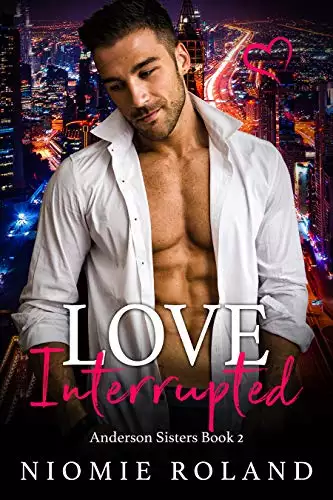 Love Interrupted: Anderson Sisters Book 2