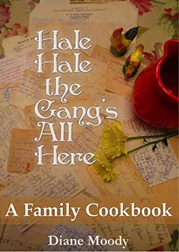 Hale Hale the Gang's All Here - A Family Cookbook