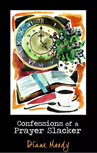 Confessions of a Prayer Slacker (Second Edition)