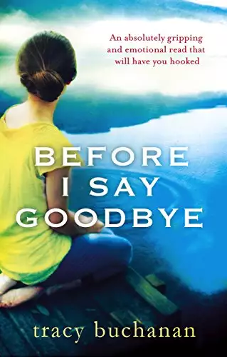 Before I Say Goodbye: An absolutely gripping and emotional read that will have you hooked
