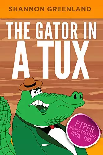 The Gator in a Tux: A Middle Grade Mystery