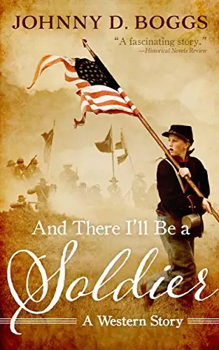 And There I'll Be a Soldier: A Western Story