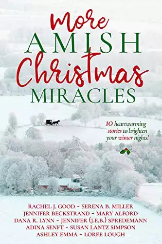 More Amish Christmas Miracles: 10 Heartwarming Stories to Brighten Your Winter Nights