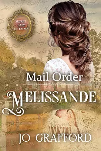 Mail Order Melissande: Secret Baby Dilemma Book 3