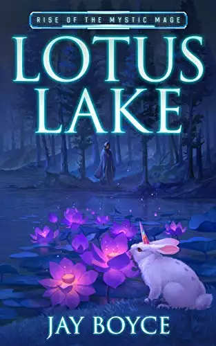 Lotus Lake: Rise of the Mystic Mage Book 1