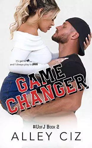 Game Changer: #UofJ Book 2- A Second Chance Romantic Comedy Sports Romance