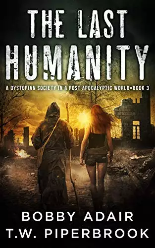 The Last Humanity: A Dystopian Society in a Post Apocalyptic World