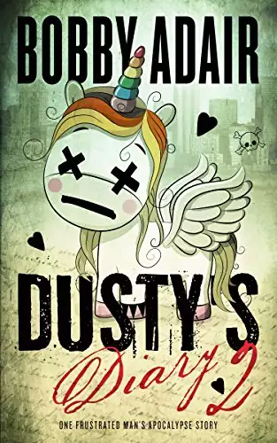 Dusty's Diary 2: One Frustrated Man's Apocalypse Story